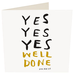 Greeting Card - YES YES YES Well Done - Isabel Harris
